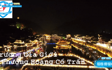 Reviews Trương Gia Giới - Phượng Hoàng Cổ Trấn cùng Tâm Đắc Travel